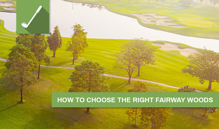 choose the right fairway wood